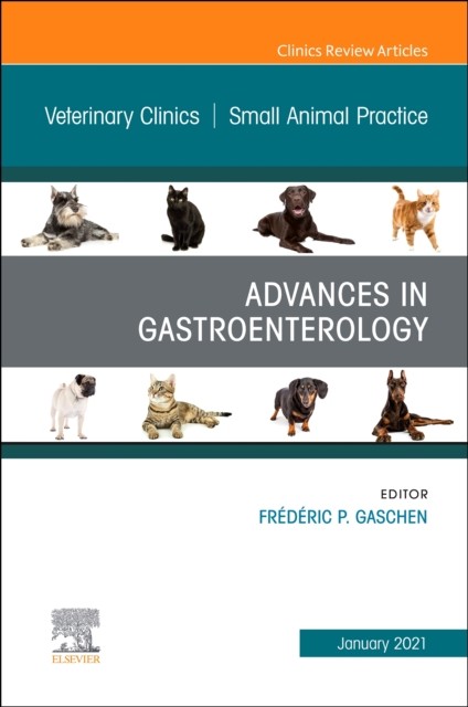 Advances in Gastroenterology, An Issue of Veterinary Clinics of North America: