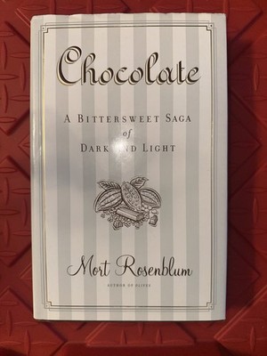 Chocolate : A Bittersweet Saga of Dark and Light by Mort Rosenblum Hard Cover DJ