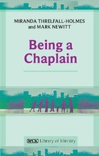 Image of Being a Chaplain, Miranda Threlfall–holme,