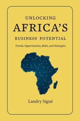 Unlocking Africa's Business Potential: Trends, Opportunities, Risks, and Strateg