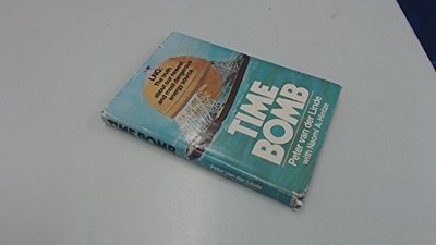 TIME BOMB: LNG, THE TRUTH ABOUT OUR NEWEST AND MOST By Peter Van Der Linde VG