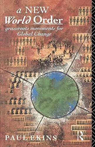 A New World Order: Grassroots Movements for Global Change,Paul E
