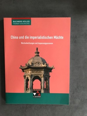 Buchners Kolleg. Themen Geschichte / China und die imperialistischen Mächte
