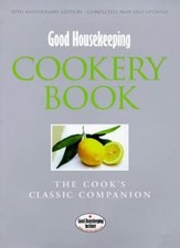 Good Housekeeping" Cookery Book: The Cook's Classic Companion (Good Housekeepi