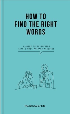 HOW TO FIND THE RIGHT WORDS by SCHOOL OF LIFE Hardback Self Help Business