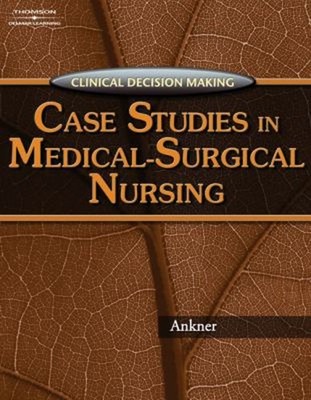 Case Studies in Medical-Surgical Nursing Perfect Gina M. Ankner