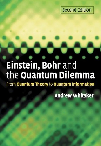 Einstein, Bohr and the Quantum Dilemma by Andrew Whitaker - 9780521671026