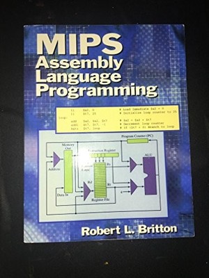 MIPS Assembly Language Programming by Britton Professor Emeritus