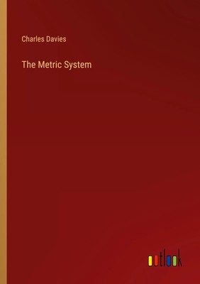 The Metric System Charles Davies Taschenbuch Kartoniert / Broschiert Englisch