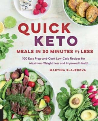 Quick Keto Meals in 30 Minutes or Less: 100 Easy Prep-and-Cook Low-Carb R - GOOD