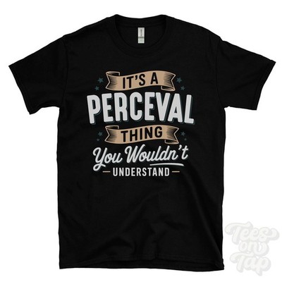 IT'S A PERCVAL THING YOU WOULD'T UNDERSTAND T-SHIRT Name Nachname Familie Geschenk