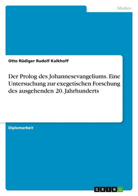 Otto Rüdiger Rudolf Kalkhoff | Der Prolog des Johannesevangeliums. Eine...