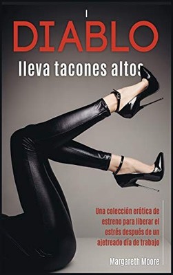 Diablo lleva tacones altos: Una coleccin ertica de estreno para liberar el estrs