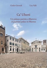 Libro - Girondi Giulio / Valli Lisa - Ca' Uberti. Un Palazzo Patrizio A Mantova-