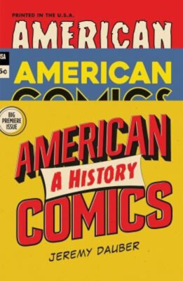 American Comics : A History Hardcover Jeremy Dauber