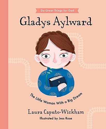 Gladys Aylward: The Little - Hardcover, by Laura Caputo-Wickham - Very Good