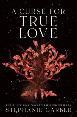 A Curse for True Love Once Upon a Broken Heart; 3