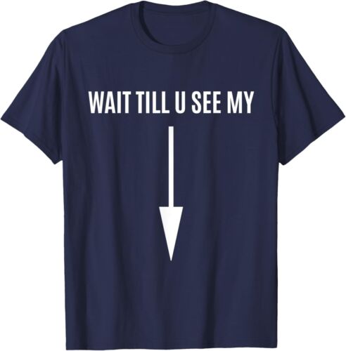 Wait Till U See My Funny Arrow Naughty Humor T-Shirt - Picture 5 of 9