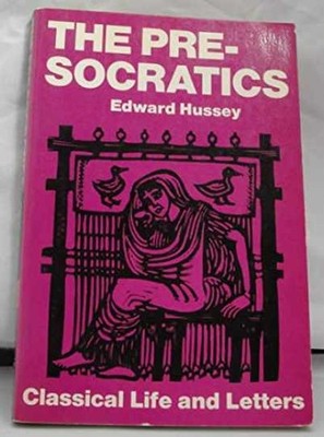 The Presocratics. - (Classical Life - Hardcover, by Edward Hussey - Acceptable