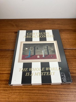 Gertrude Abercrombie: The Whole World Is A Mystery - Hardcover NEW