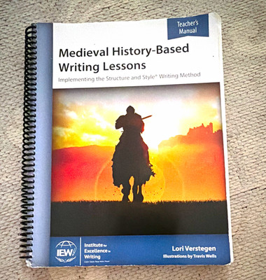 IEW Medieval History-Based Writing Lessons Teacher's Manual Verstegen 2019 Illus