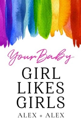 Your Baby Girl Likes Girls