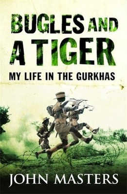 Masters, J: Bugles and a Tiger | My life in the Gurkhas | John Masters | Buch
