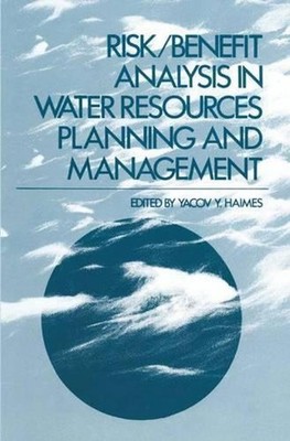 Risk/Benefit Analysis in Water Resources Planning and Management by Yacov Haimes