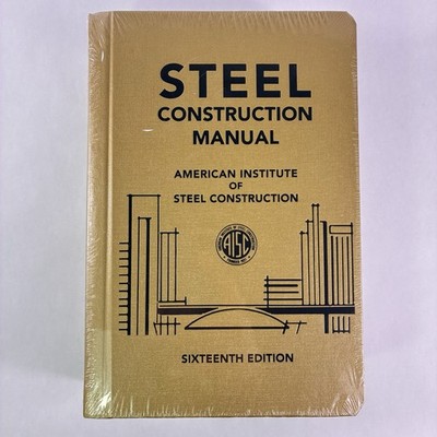 Steel Construction Manual, 16th Ed by American Institute of Steel