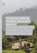 A Separate Authority (He Mana Motuhake), Volu...