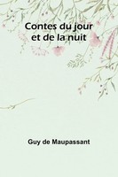 Contes Du Jour Et De La Nuit Guy De Maupassant Taschenbuch FranzöSisch 2024