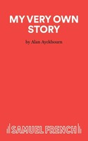 Alan Ayckbourn | My Very Own Story - A Play For Children | Taschenbuch (2014)