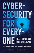 Cybersecurity For Everyone: The 7 Principles to be Cybersafe Paperback