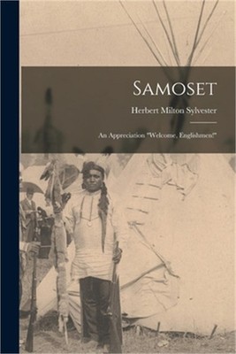 Samoset; an Appreciation ''Welcome, Englishmen!'' (Paperback or Softback)