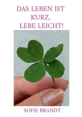 Das Leben ist kurz, lebe leicht! by Sofie Brandt (German) Paperback Book