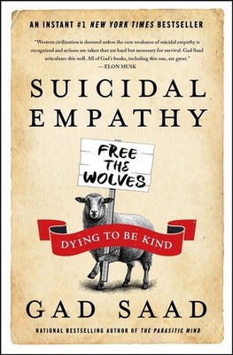 Suicidal Empathy: Dying to Be Kind by Gad Saad Hardcover Book