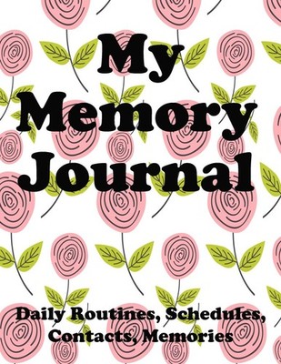 My Memory Journal (Daily Routine, Schedules, Contacts, Memories ...