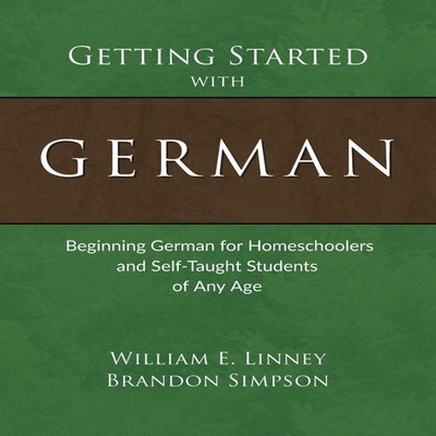 Getting Started with German Beginning German for Homeschoolers an