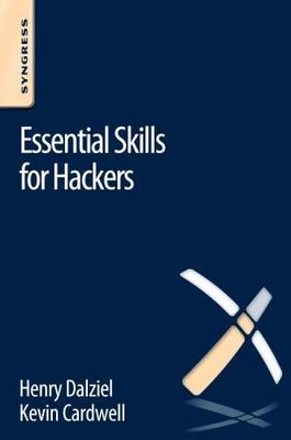 Essential Skills for Hackers, Paperback by Cardwell, Kevin; Dalziel, Henry (E...