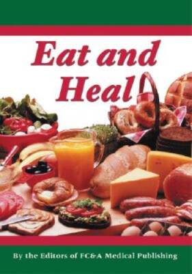 Eat and Heal - Hardcover By Publishing, FC&A Medical - GOOD