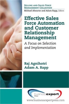 Effective Sales Force Automation and Customer Relationship Management: A Focus o