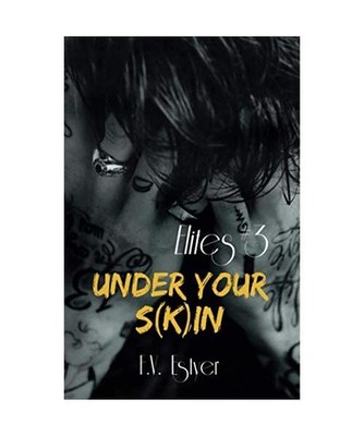Under Your S[k]in [Elites, Band 3], Estyer, F.V.