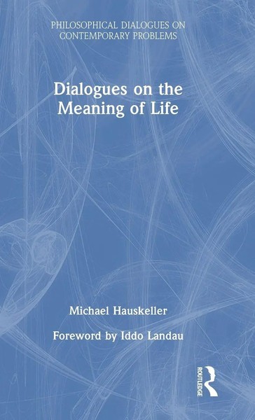 Michael Hauskeller | Dialogues On The Meaning Of Life | Buch | Englisch (2025)-image