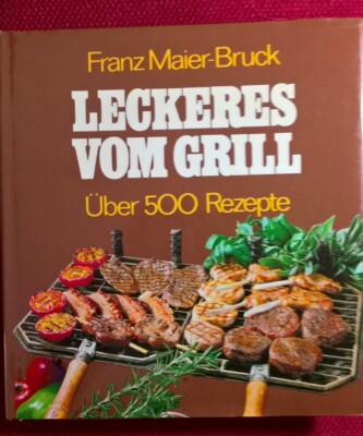 ''Leckeres vom Grill'', Franz Maier-Bruck, 1979, Prisma Verlag, 298 Seiten