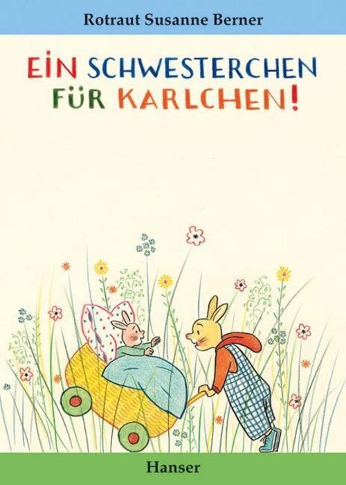 Ein Schwesterchen für Karlchen Rotraut Susanne Berner