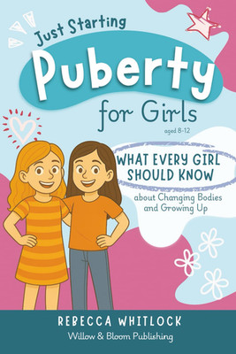 Just Starting Puberty: A puberty book for girls aged 8 12: body changes, emotion