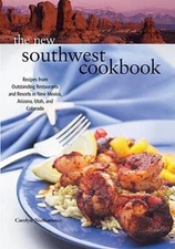 The New Southwest Cookbook: Recipes from Outstanding Restaurants and Reso - GOOD