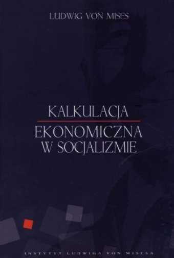 Kalkulacja Ekonomiczna W Socjalizmie & Ludwig Von Mises