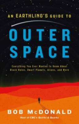 An Earthlings Guide to Outer Space: Everything You Ever Wanted to Know A - GOOD