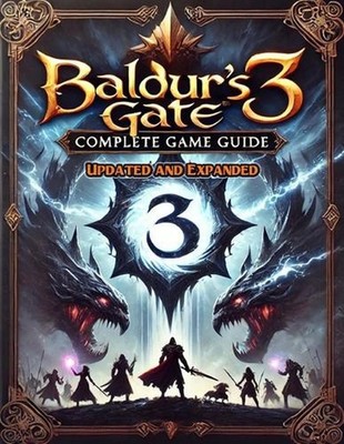 Baldur's Gate 3 Complete Guide (New Updated): Tips, Tricks, and Strategies To He